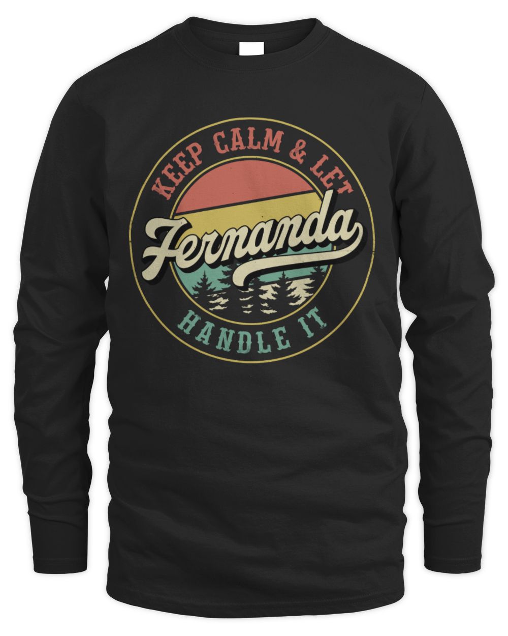 Keep Calm Let Your Name Handle It Retro T-Shirt FERNANDA M1-54 / Men's Long Sleeved T-Shirt / black