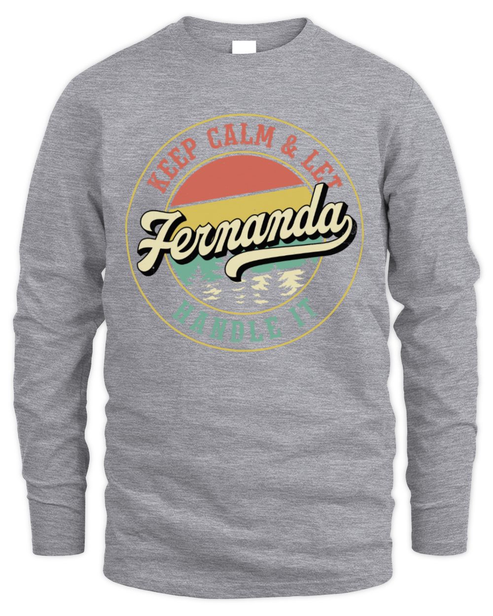 Keep Calm Let Your Name Handle It Retro T-Shirt FERNANDA M1-54 / Men's Long Sleeved T-Shirt / sport grey