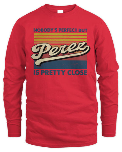 Nobody's Perfect But Your Name Is Pretty Close Retro Shirt PEREZ M1-65 / Men's Long Sleeved T-Shirt / red