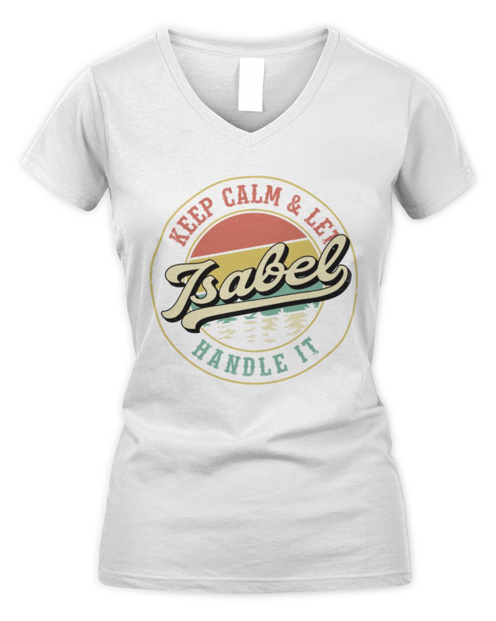 Keep Calm Let Your Name Handle It Retro T-Shirt ISABEL M1-54 / Women's V-Neck T-Shirt / white