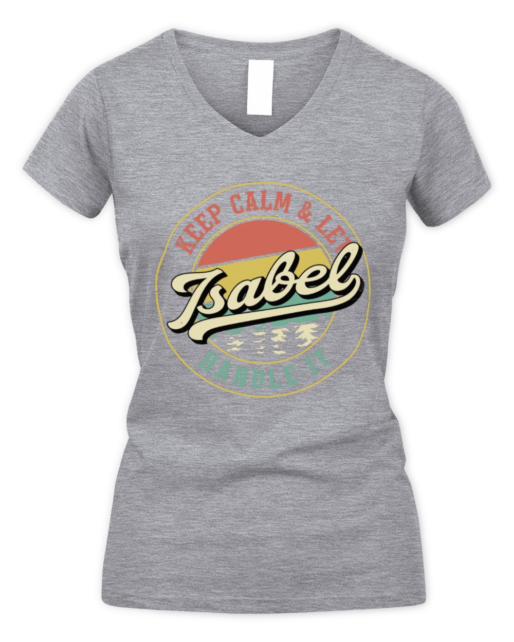 Keep Calm Let Your Name Handle It Retro T-Shirt ISABEL M1-54 / Women's V-Neck T-Shirt / sport grey