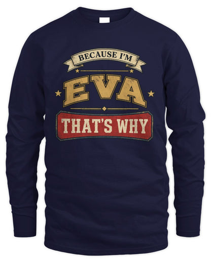 Because I'm Name That's Why Americana T-Shirt EVA M1-S88 / Men's Long Sleeved T-Shirt / navy