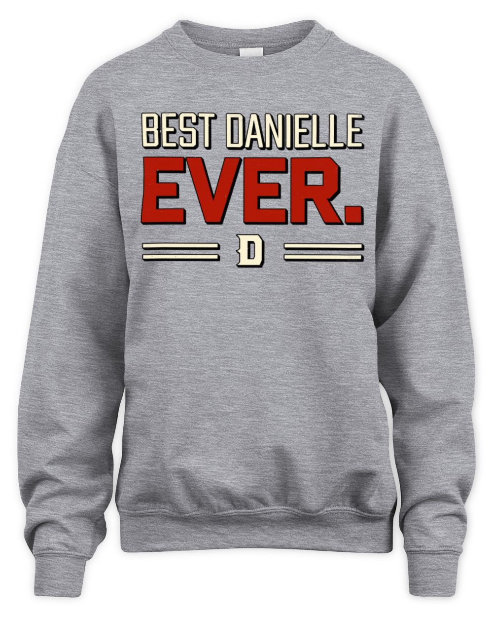 Best Your Name Ever Cool Shirt DANIELLE M1-58 / Unisex Sweatshirt / sport grey