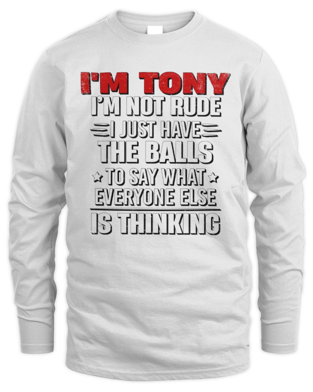I'm Name I'm Not Rude I Just Have The Balls Funny T-Shirt TONY M1-46 / Men's Long Sleeved T-Shirt / white