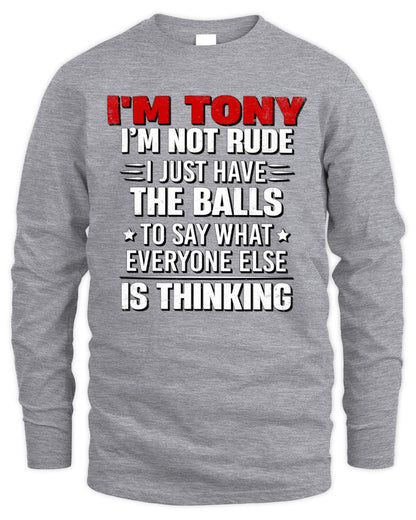 I'm Name I'm Not Rude I Just Have The Balls Funny T-Shirt TONY M1-46 / Men's Long Sleeved T-Shirt / sport grey