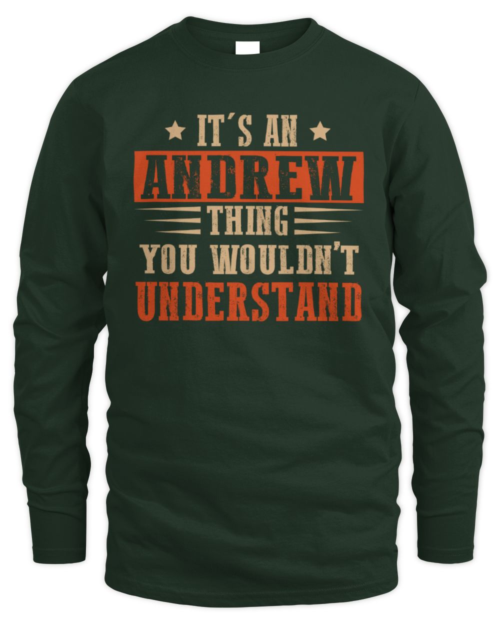 It's a Name Thing Personalized Funny Shirt ANDREW M1-51 / Men's Long Sleeved T-Shirt / forest green