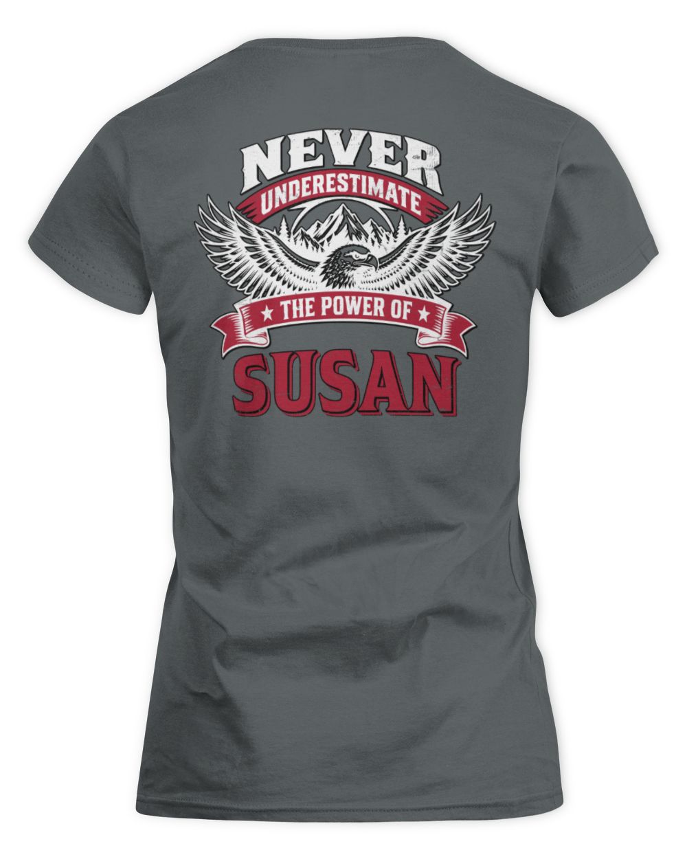 Never Underestimate Your Name Eagle Mountain Shirt SUSAN M1-61 / Women's Standard T-Shirt / charcoal