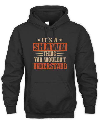 It's a Name Thing Personalized Funny Shirt SHAWN M1-51 / Unisex Hoodie / black