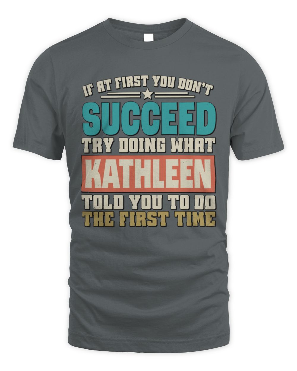 If at First You Don't Succeed Funny Vintage Shirt KATHLEEN M1-53 / Unisex Standard T-Shirt / charcoal