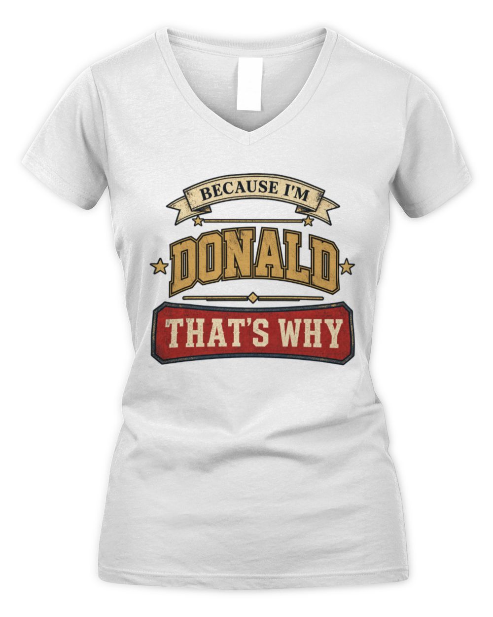 Because I'm Name That's Why Americana T-Shirt DONALD M1-S88 / Women's V-Neck T-Shirt / white