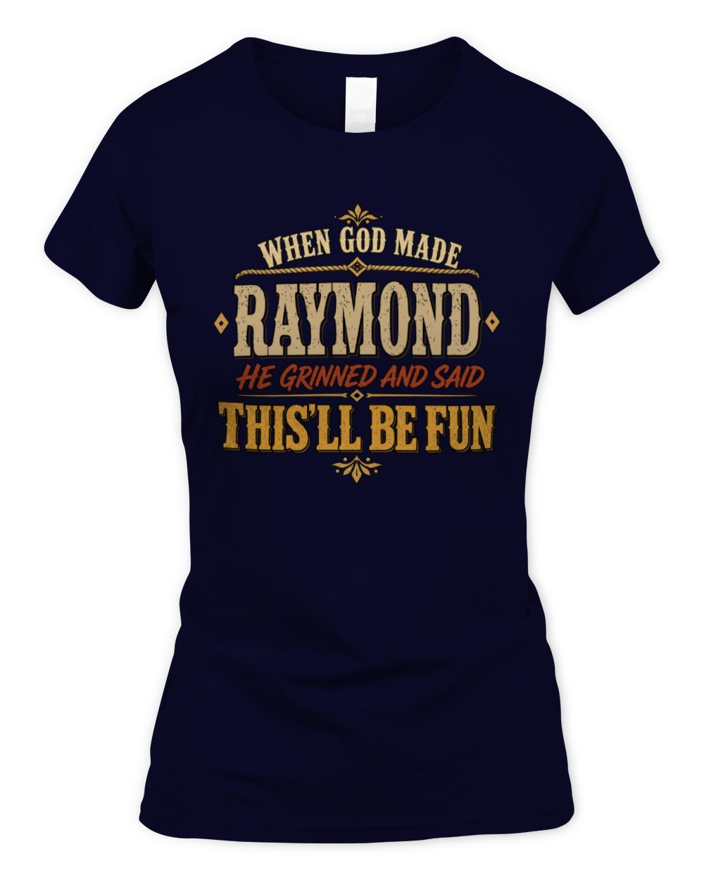 When God Made Your Name Funny Western T-Shirt RAYMOND M1-81 / Women's Standard T-Shirt / navy