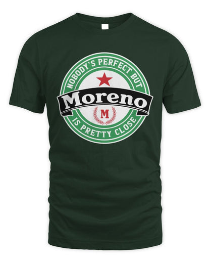 Nobody's Perfect But Your Name Is Pretty Close Heineken Beer T-Shirt MORENO M1-S85 / Unisex Standard T-Shirt / forest green