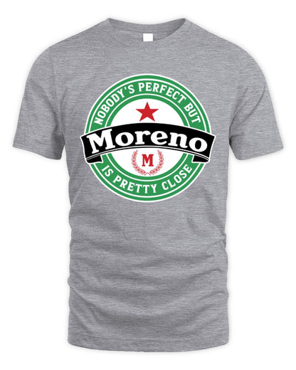 Nobody's Perfect But Your Name Is Pretty Close Heineken Beer T-Shirt MORENO M1-S85 / Unisex Standard T-Shirt / sport grey