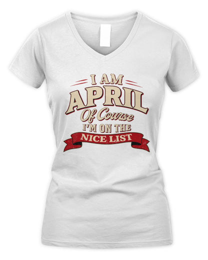 I'm Name Of Course I'm On The Nice List Funny Christmas Shirt APRIL M1-68 / Women's V-Neck T-Shirt / white
