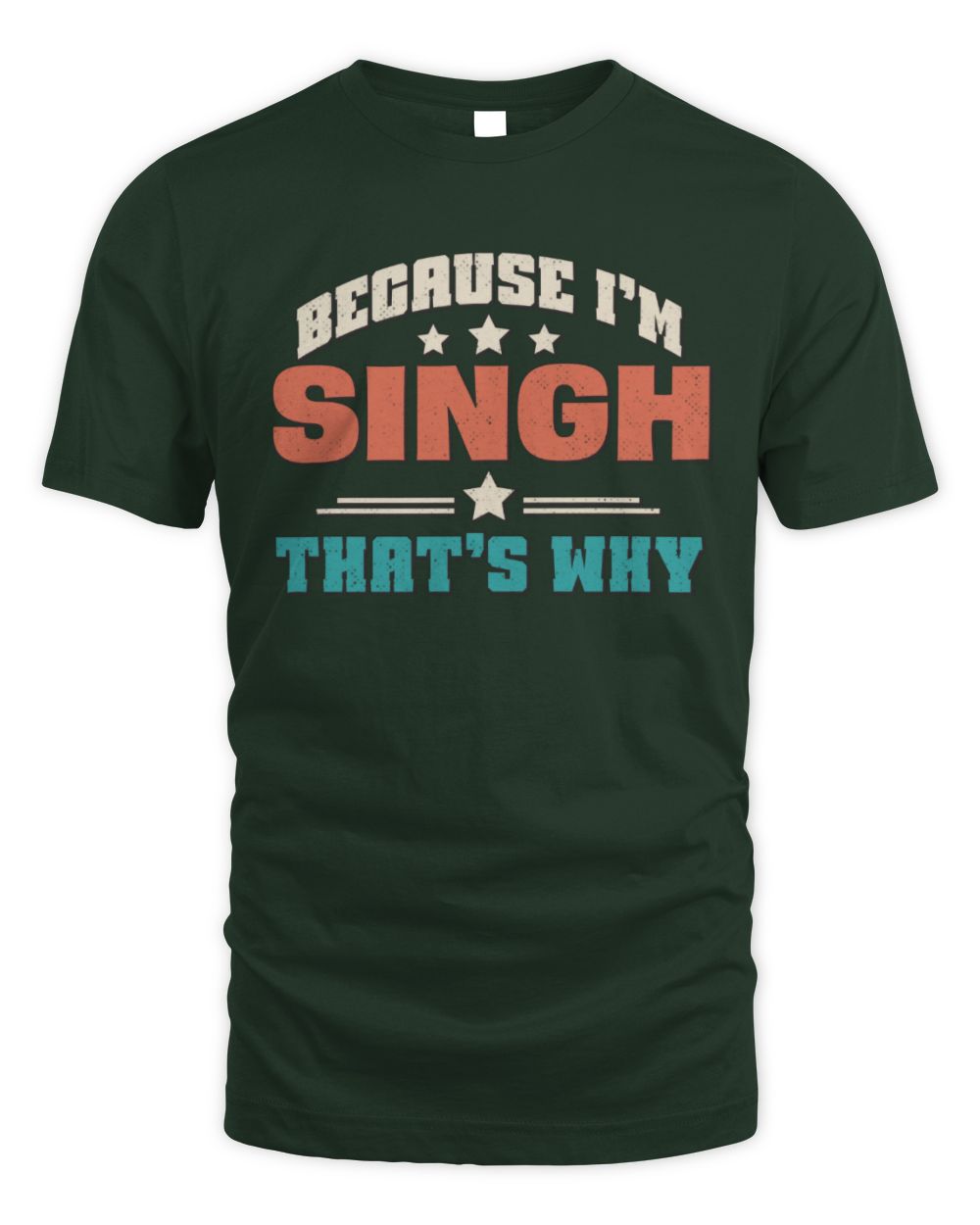 Because I'm Name That's Why Personalized Retro Shirt SINGH-49 / Unisex Standard T-Shirt / forest green