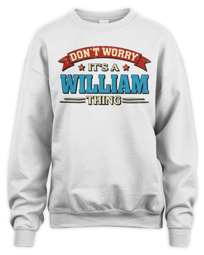 Don't Worry It's a Your Name Thing Funny Retro T-Shirt WILLIAM M1-57 / Unisex Sweatshirt / white