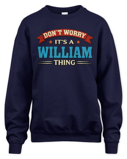 Don't Worry It's a Your Name Thing Funny Retro T-Shirt WILLIAM M1-57 / Unisex Sweatshirt / navy