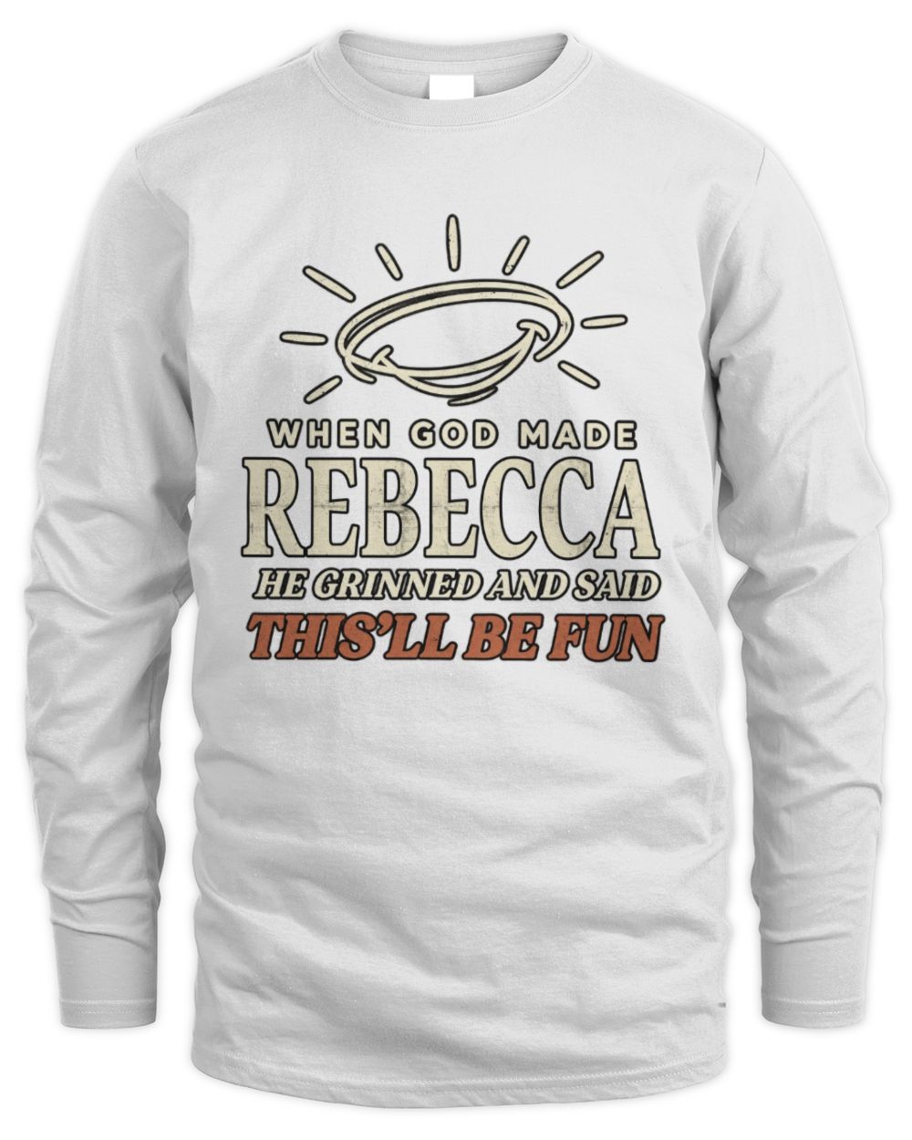When God Made Your Name Funny Western T-Shirt T-Shirt REBECCA M1-S82 / Men's Long Sleeved T-Shirt / white