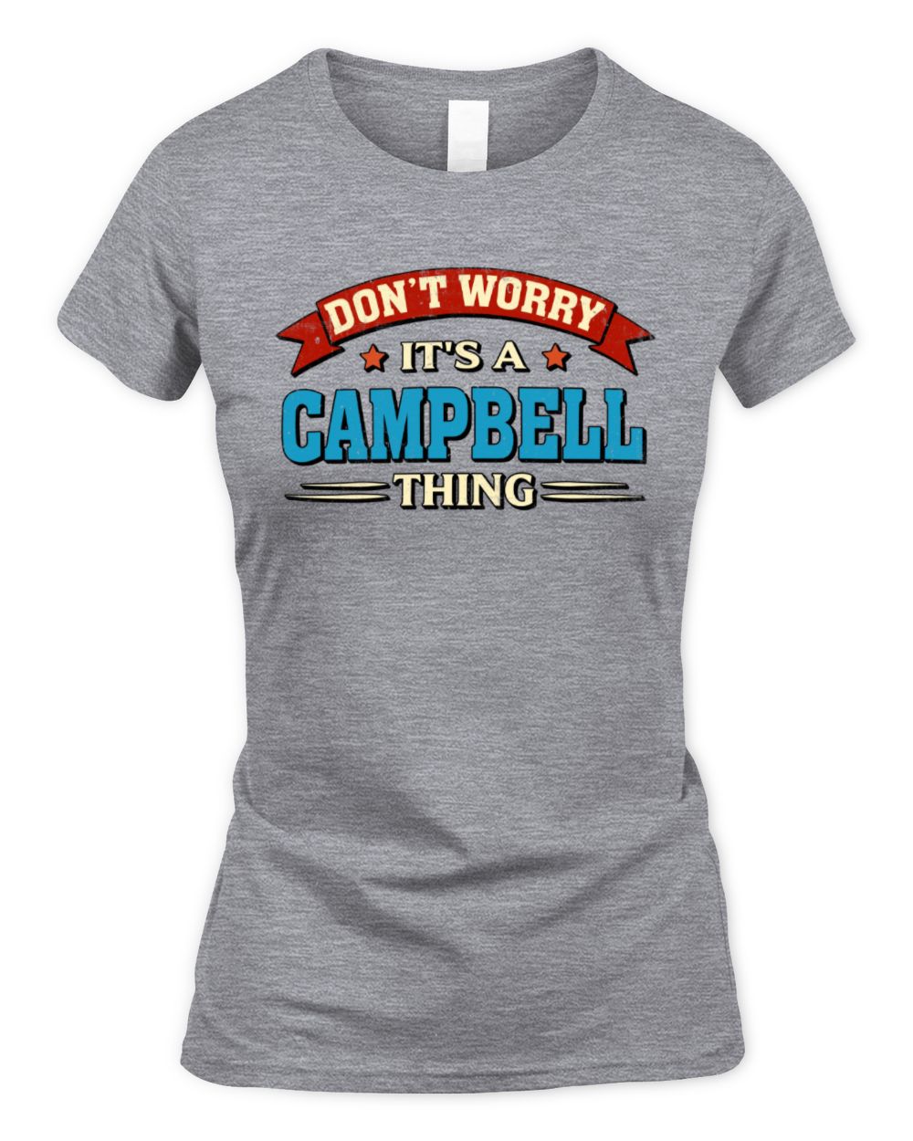 Don't Worry It's a Your Name Thing Funny Retro T-Shirt CAMPBELL M1-57 / Women's Standard T-Shirt / sport grey