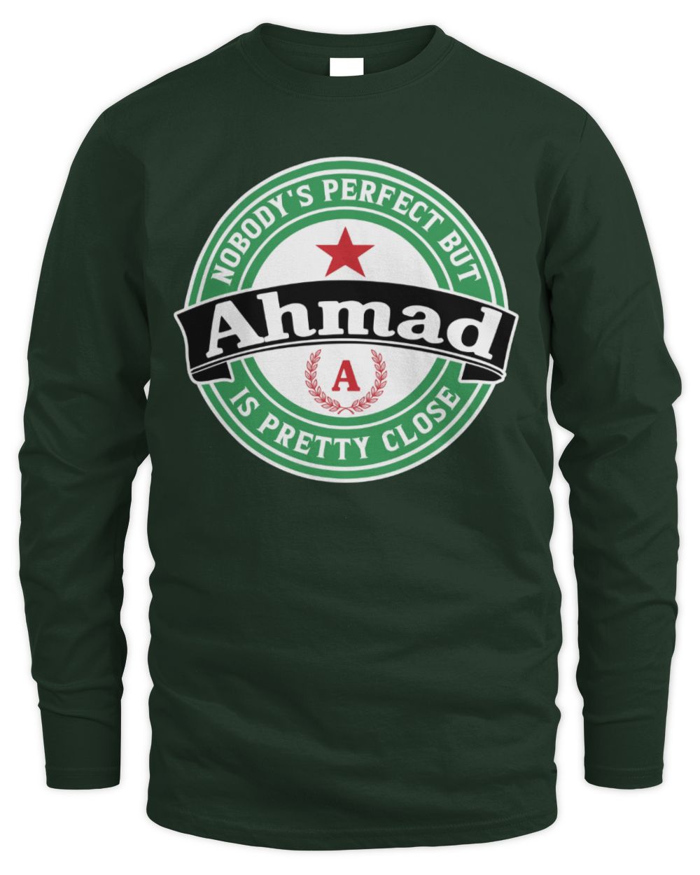 Nobody's Perfect But Your Name Is Pretty Close Heineken Beer T-Shirt AHMAD M1-S85 / Men's Long Sleeved T-Shirt / forest green