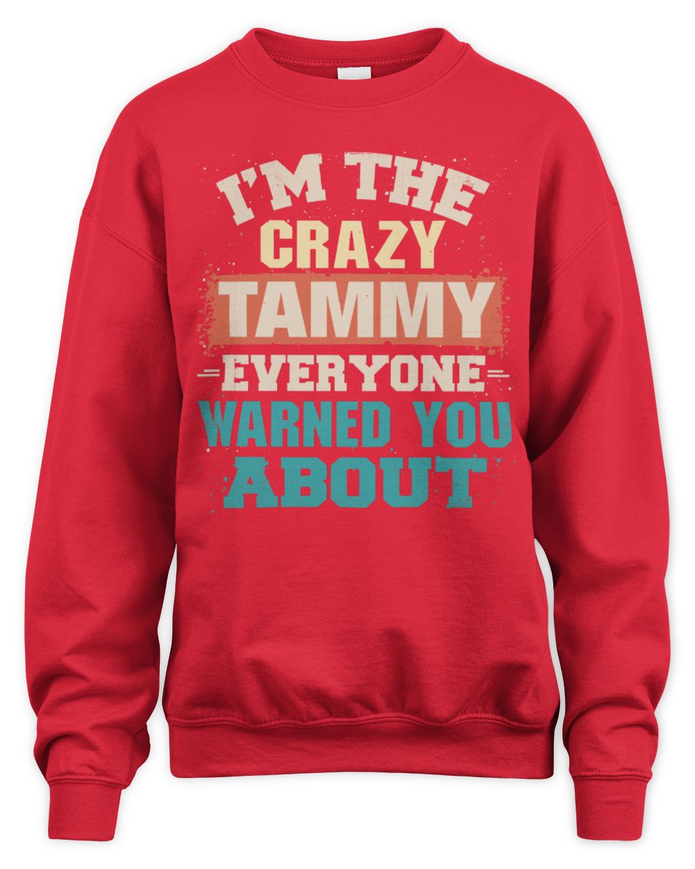 I'm the Crazy One Everyone Warned You About Retro Graphic T-Shirt TAMMY M1-70 / Unisex Sweatshirt / red