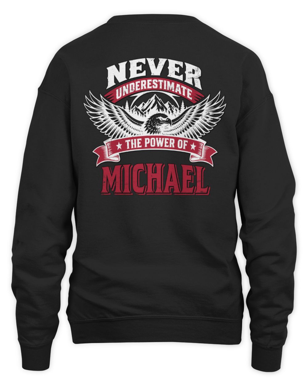 Never Underestimate Your Name Eagle Mountain Shirt MICHAEL M1-61 / Unisex Sweatshirt / black