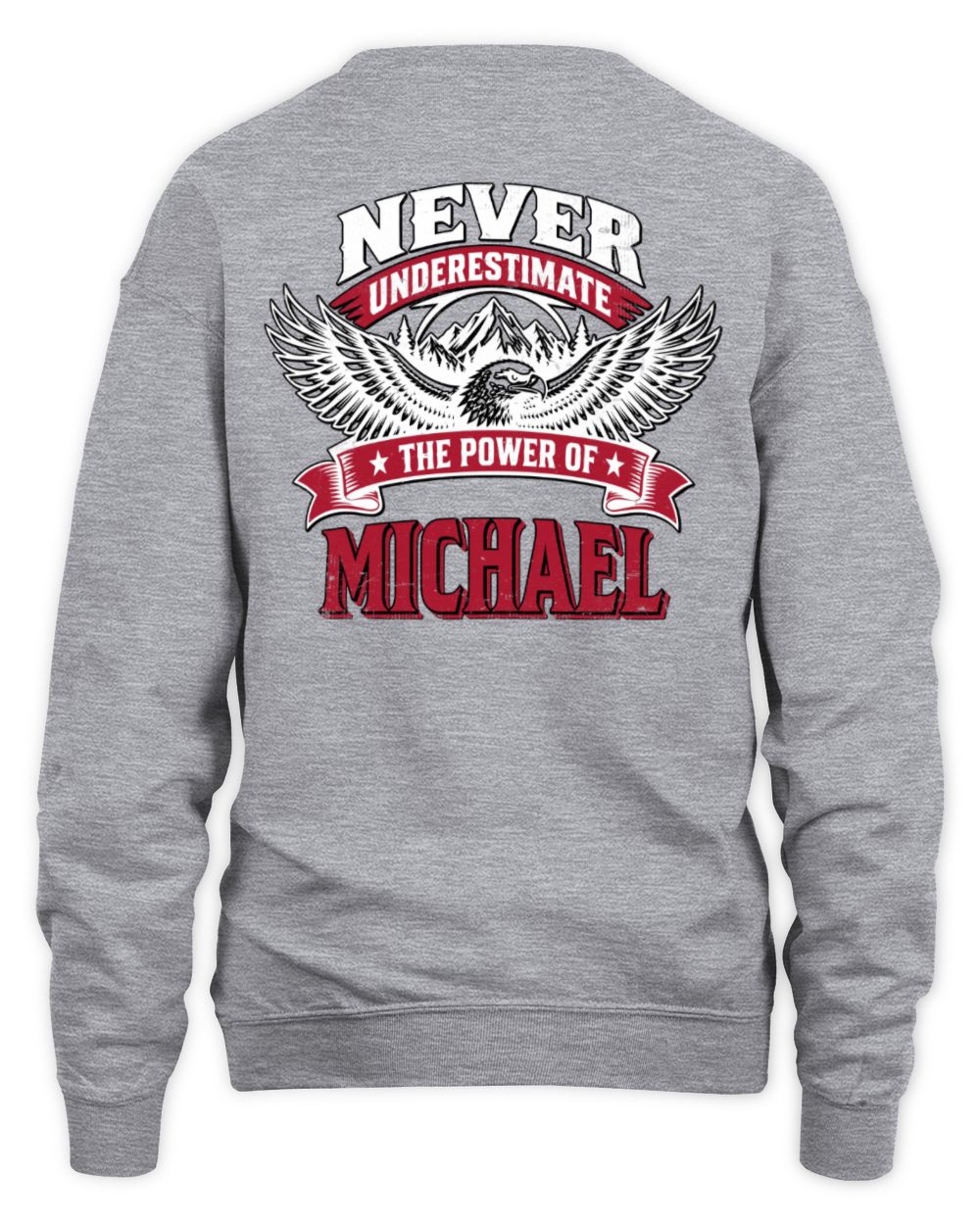 Never Underestimate Your Name Eagle Mountain Shirt MICHAEL M1-61 / Unisex Sweatshirt / sport grey