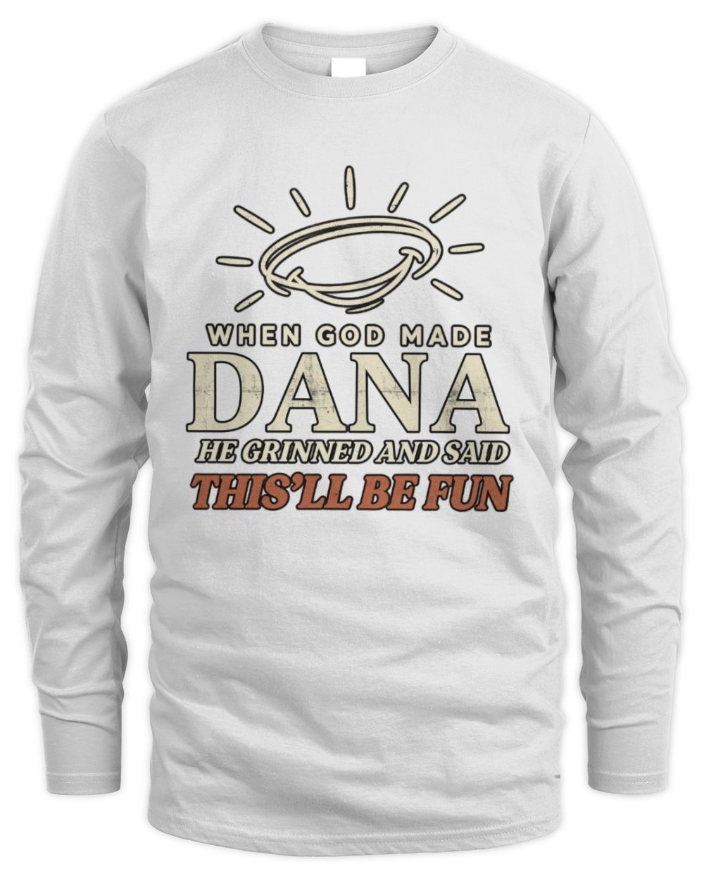 When God Made Your Name Funny Western T-Shirt T-Shirt DANA M1-S82 / Men's Long Sleeved T-Shirt / white