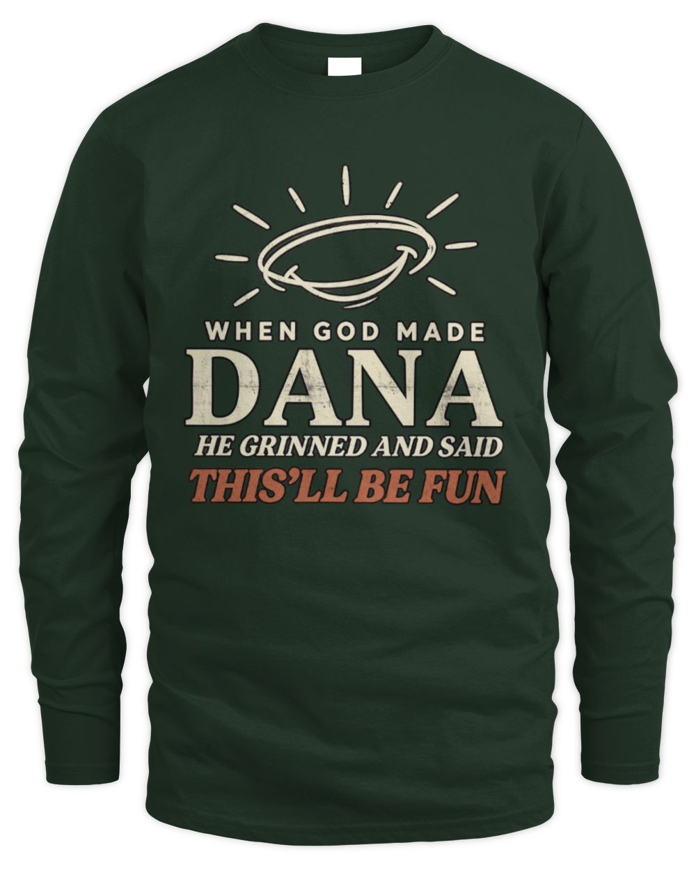 When God Made Your Name Funny Western T-Shirt T-Shirt DANA M1-S82 / Men's Long Sleeved T-Shirt / forest green