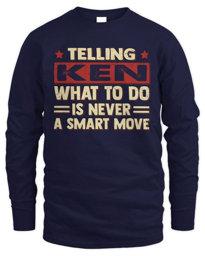 Telling Your Name What to Do Is Never a Smart Move Shirt KEN M1-66 / Men's Long Sleeved T-Shirt / navy