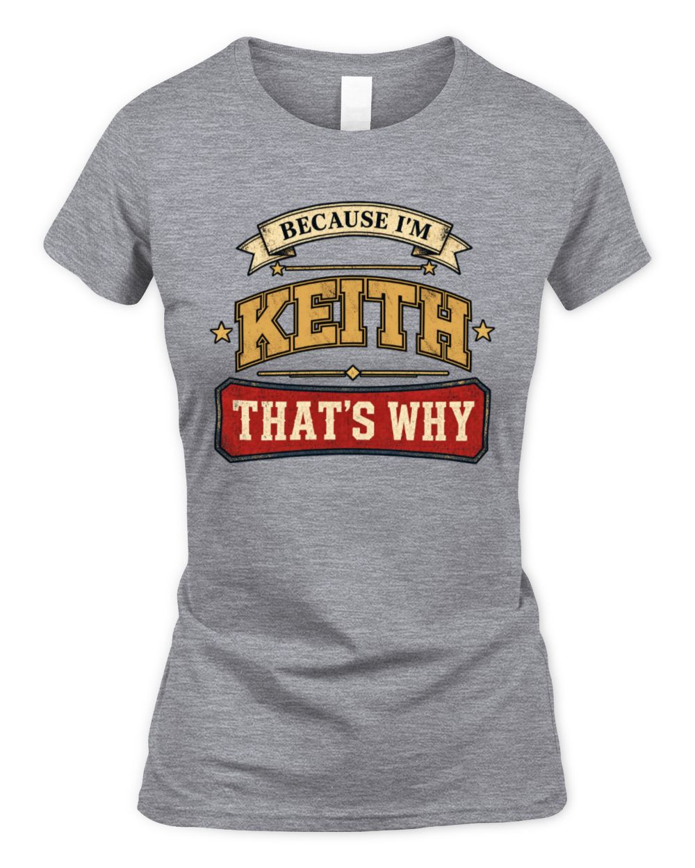 Because I'm Name That's Why Americana T-Shirt KEITH M1-S88 / Women's Standard T-Shirt / sport grey
