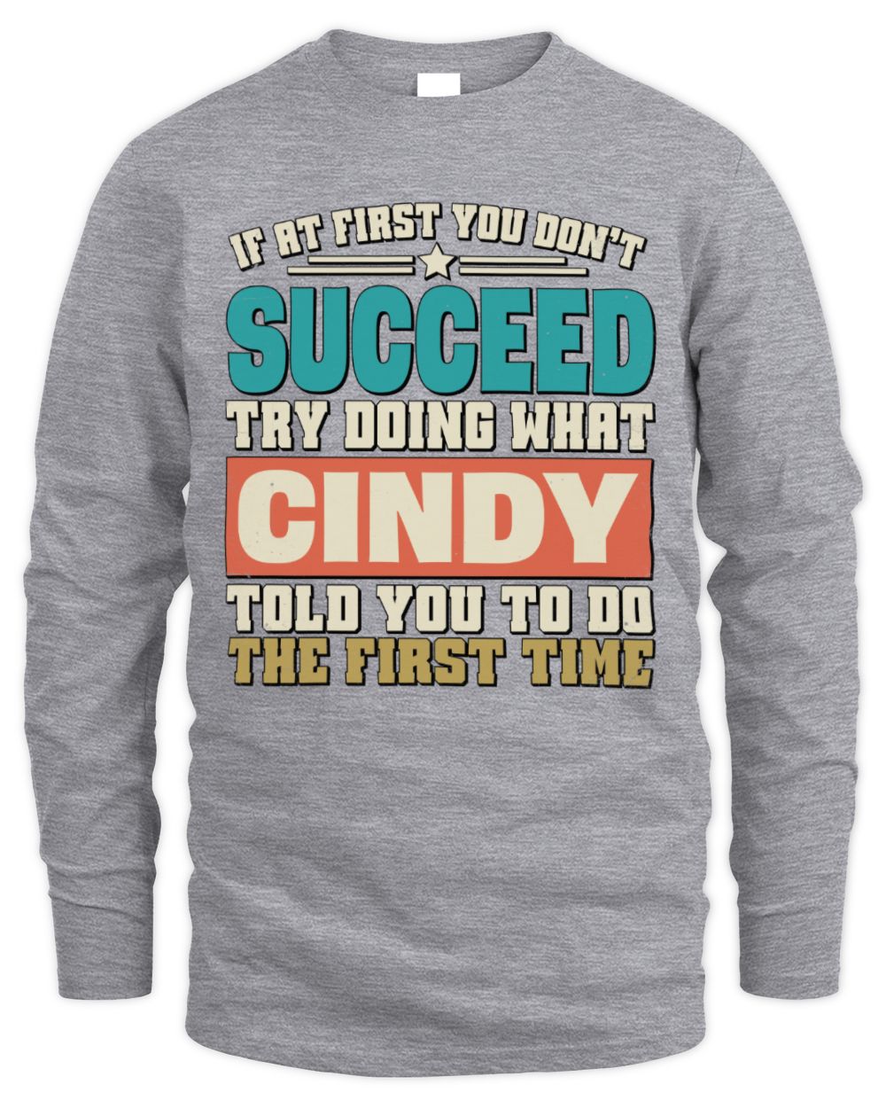 If at First You Don't Succeed Funny Vintage Shirt CINDY M1-53 / Men's Long Sleeved T-Shirt / sport grey