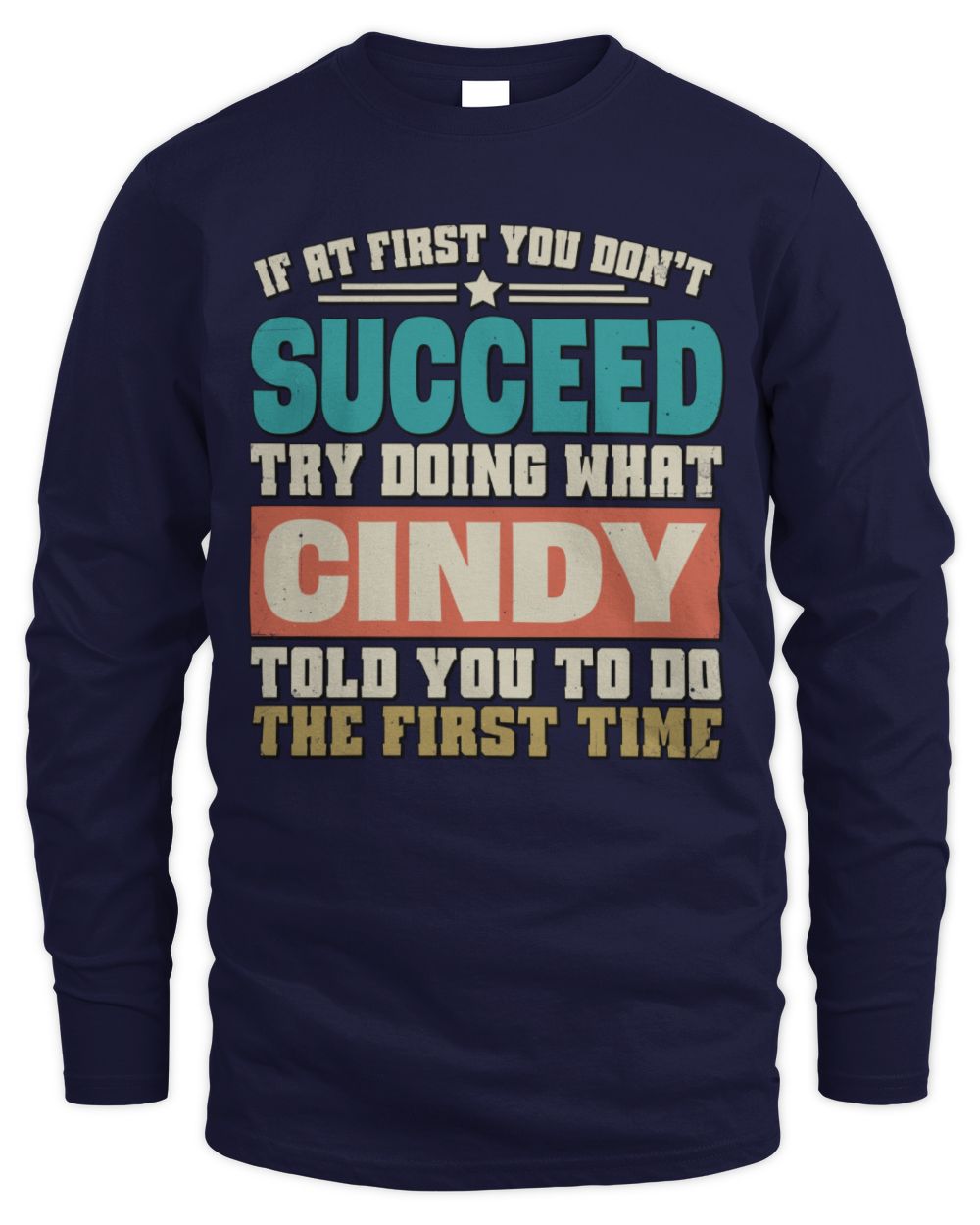 If at First You Don't Succeed Funny Vintage Shirt CINDY M1-53 / Men's Long Sleeved T-Shirt / navy