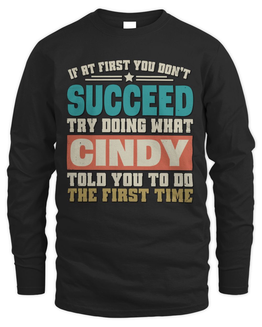If at First You Don't Succeed Funny Vintage Shirt CINDY M1-53 / Men's Long Sleeved T-Shirt / black