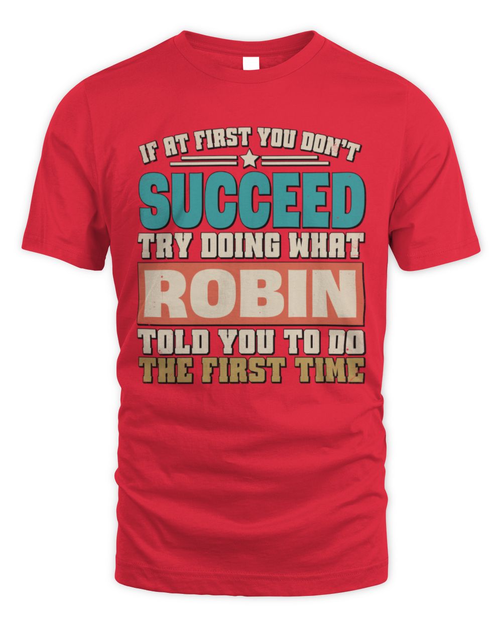 If at First You Don't Succeed Funny Vintage Shirt ROBIN M1-53 / Unisex Standard T-Shirt / red
