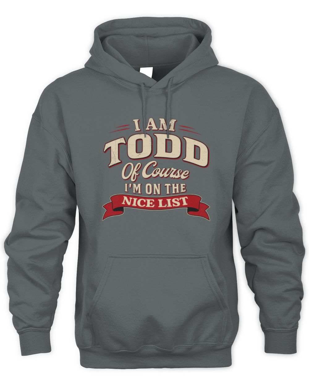 I'm Name Of Course I'm On The Nice List Funny Christmas Shirt TODD M1-68 / Unisex Hoodie / charcoal