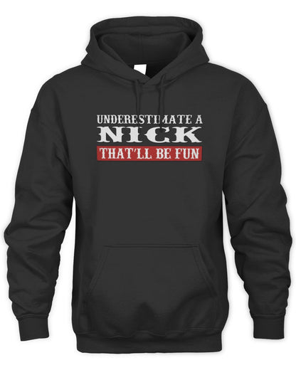 Underestimate Me That'll Be Fun Graphic T-Shirt NICK M1-69 / Unisex Hoodie / black