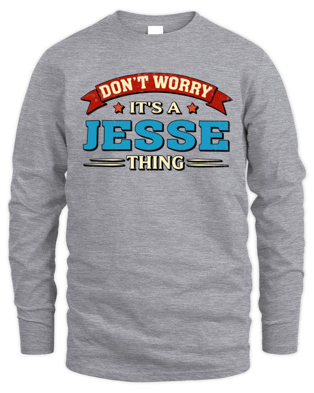 Don't Worry It's a Your Name Thing Funny Retro T-Shirt JESSE M1-57 / Men's Long Sleeved T-Shirt / sport grey