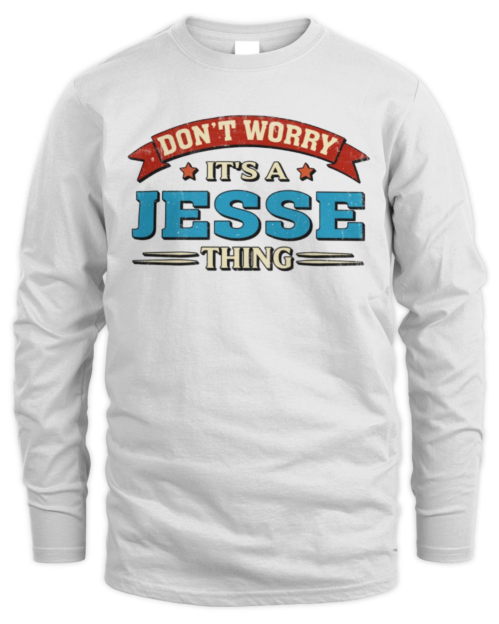 Don't Worry It's a Your Name Thing Funny Retro T-Shirt JESSE M1-57 / Men's Long Sleeved T-Shirt / white