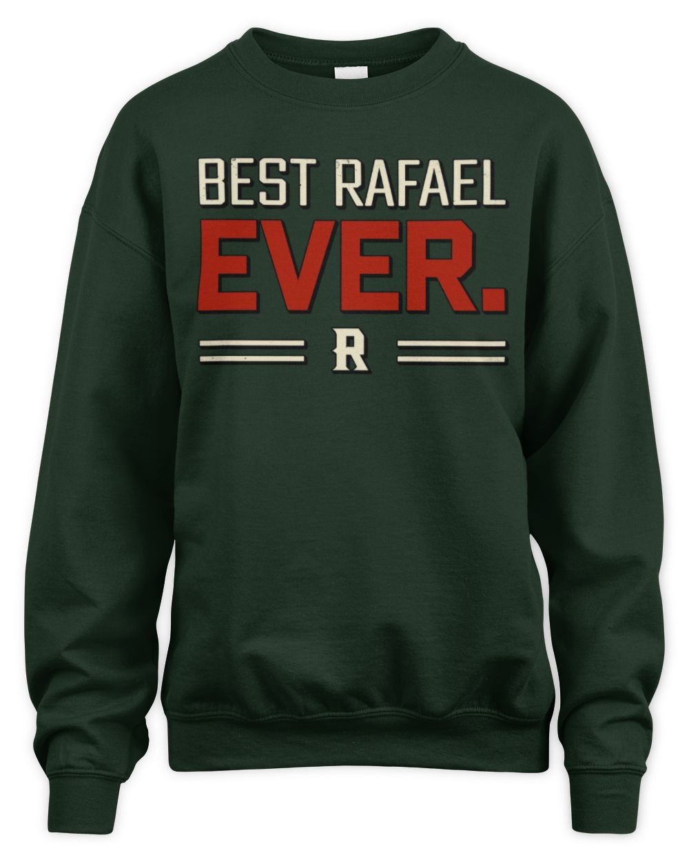 Best Your Name Ever Cool Shirt RAFAEL M1-58 / Unisex Sweatshirt / forest green