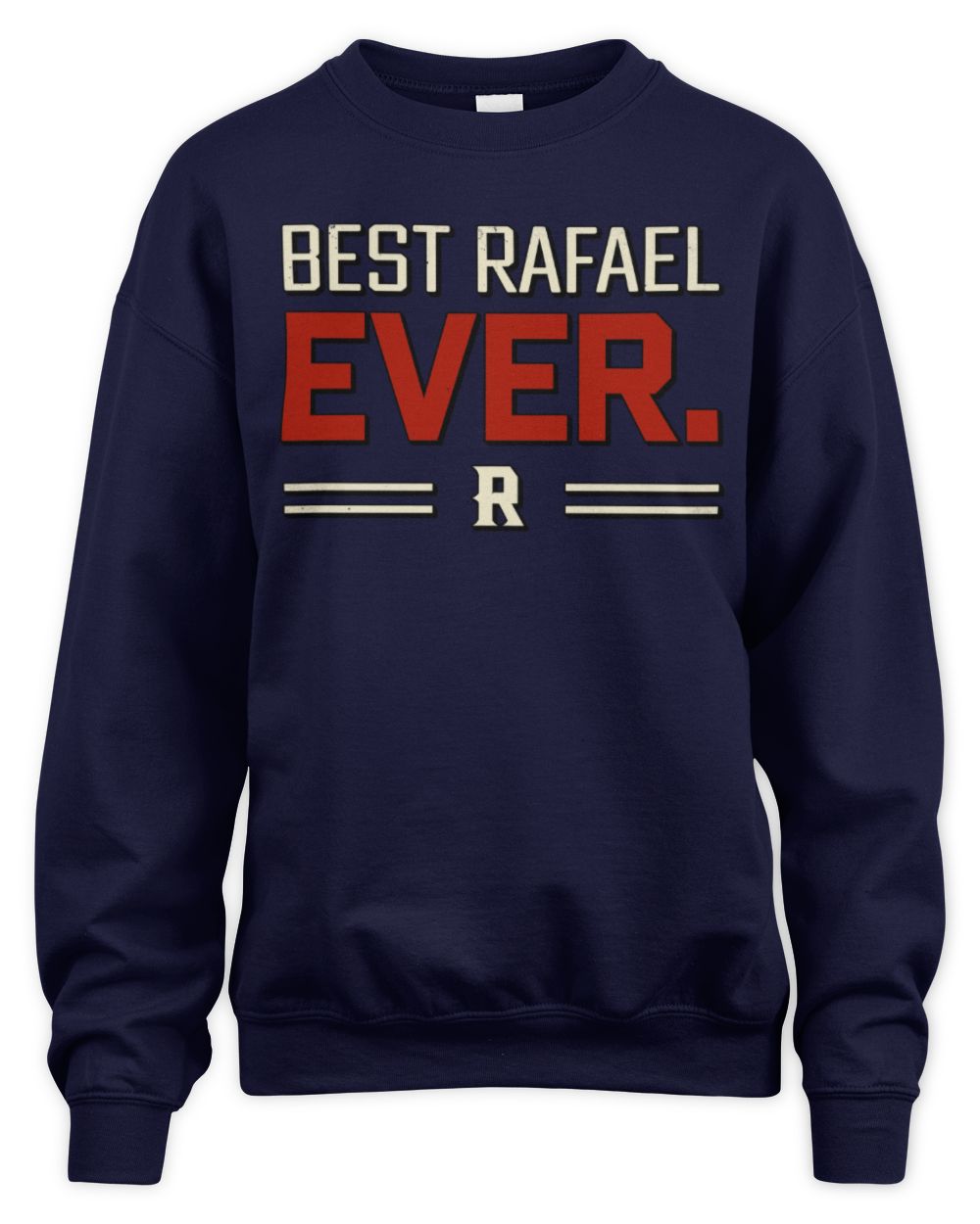 Best Your Name Ever Cool Shirt RAFAEL M1-58 / Unisex Sweatshirt / navy