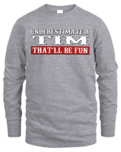 Underestimate Me That'll Be Fun Graphic T-Shirt TIM M1-69 / Men's Long Sleeved T-Shirt / sport grey