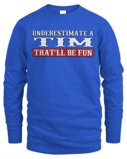 Underestimate Me That'll Be Fun Graphic T-Shirt TIM M1-69 / Men's Long Sleeved T-Shirt / royal