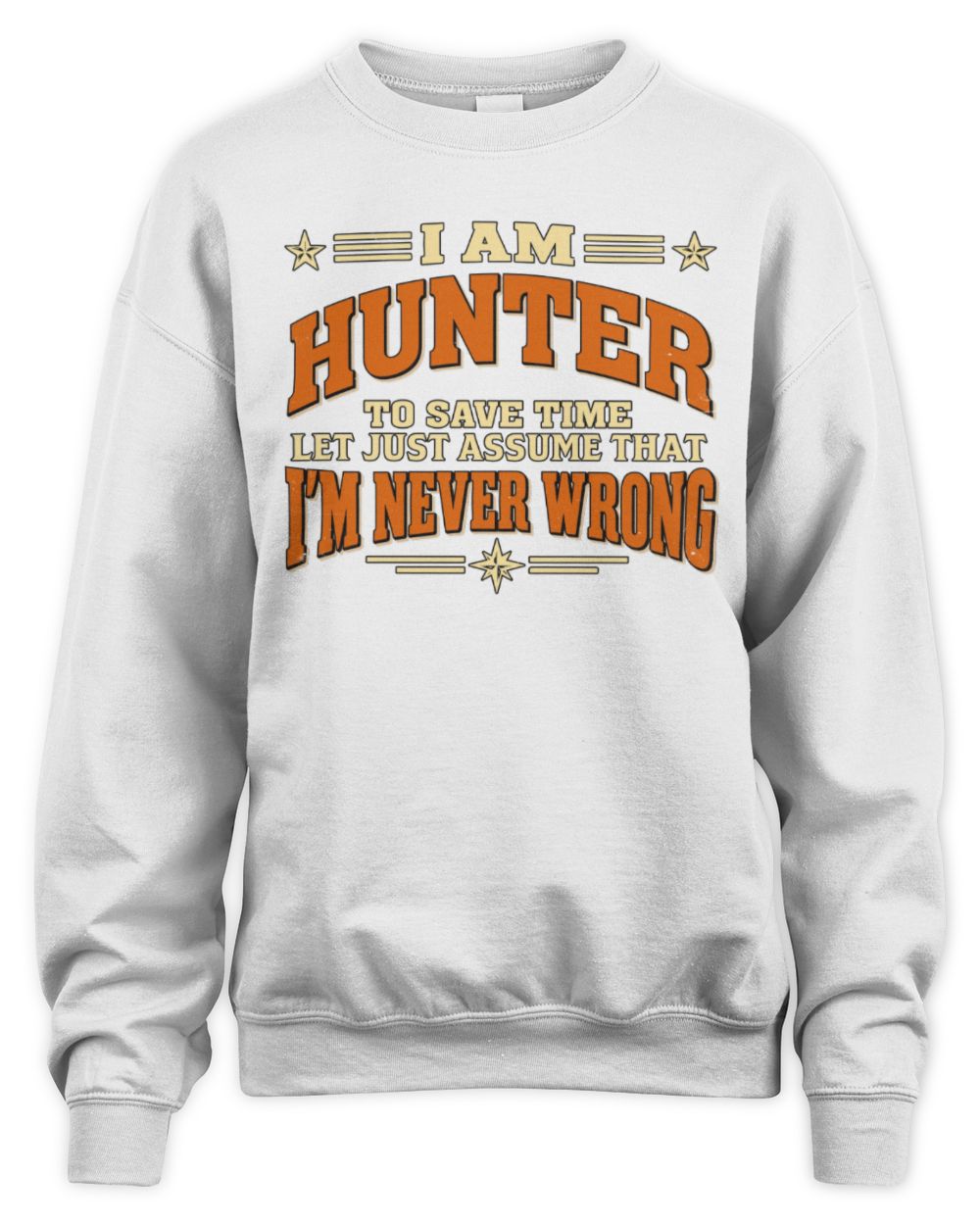 I'm Name Let's Just Assume I'm Never Wrong Retro Shirt HUNTER M1-64 / Unisex Sweatshirt / white