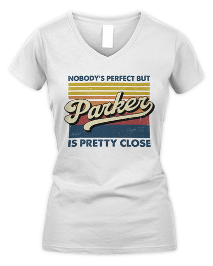 Nobody's Perfect But Your Name Is Pretty Close Retro Shirt PARKER M1-65 / Women's V-Neck T-Shirt / white