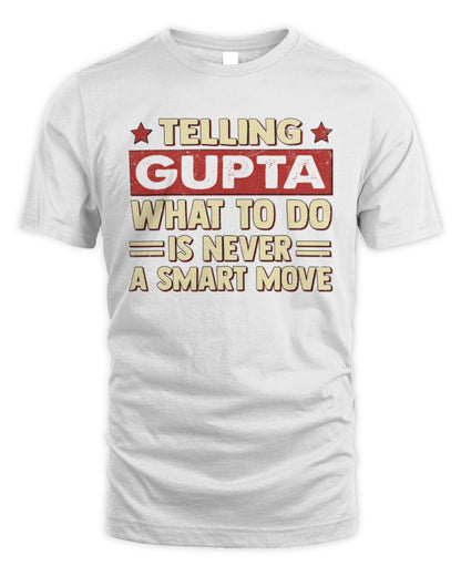Telling Your Name What to Do Is Never a Smart Move Shirt GUPTA M1-66 / Unisex Standard T-Shirt / white