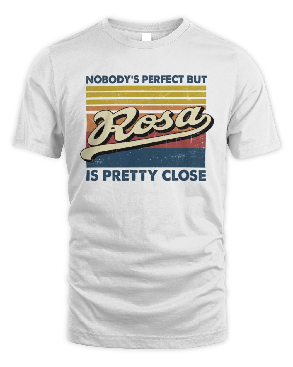 Nobody's Perfect But Your Name Is Pretty Close Retro Shirt ROSA M1-65 / Unisex Standard T-Shirt / white