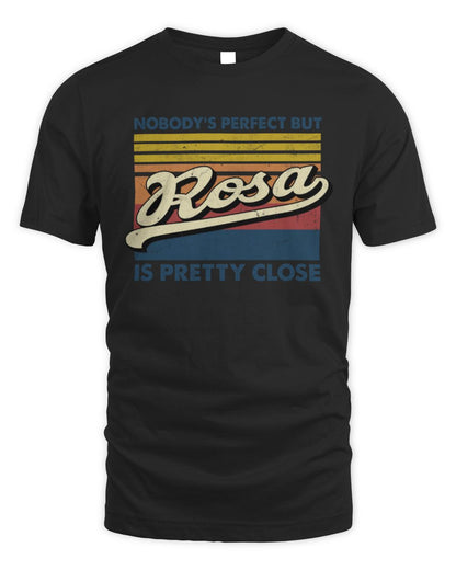 Nobody's Perfect But Your Name Is Pretty Close Retro Shirt ROSA M1-65 / Unisex Standard T-Shirt / black