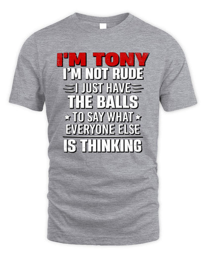 I'm Name I'm Not Rude I Just Have The Balls Funny T-Shirt TONY M1-46 / Unisex Standard T-Shirt / sport grey