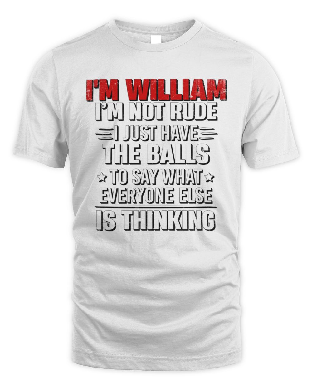 I'm Name I'm Not Rude I Just Have The Balls Funny T-Shirt WILLIAM M1-46 / Unisex Standard T-Shirt / white